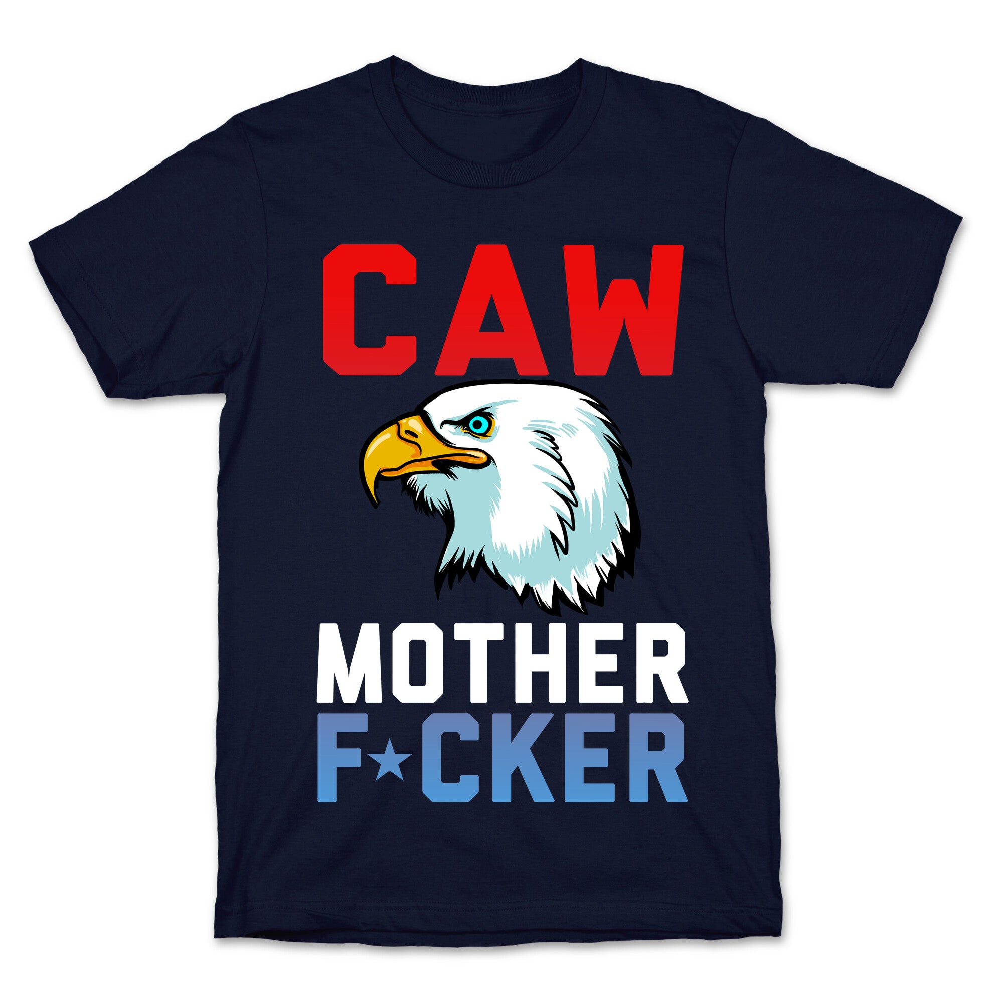 CAW MOTHER F*CKER T-Shirt